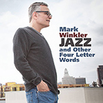 Mark Winkler: Jazz and Other Four Letter Words
