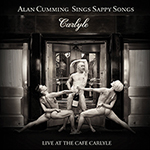 Alan Cumming: Alan Cumming Sings Sappy Songs Live at the Café Carlyle