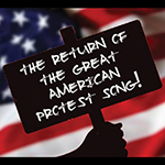 Scott Siegel Presents: Return of the Great American Protest Songs