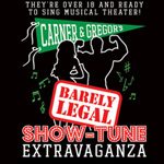 Carner & Gregor’s Barely Legal Show-Tune Extravaganza
