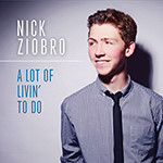Nick Ziobro: A Lot of Livin’ to Do