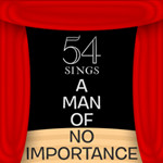 54 Sings A Man of No Importance