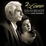 David Benoit  featuring Jane Monheit: 2 in Love  