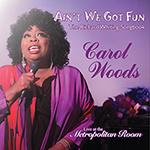 Carol Woods: Ain’t We Got Fun: The Richard Whiting Songbook